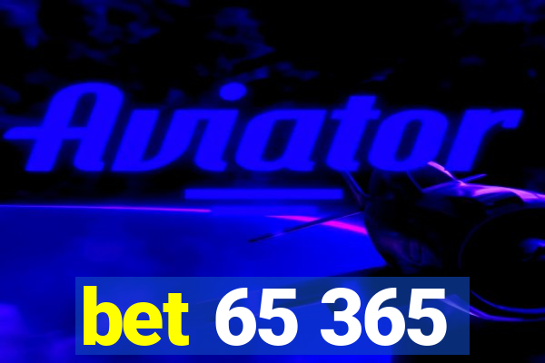 bet 65 365